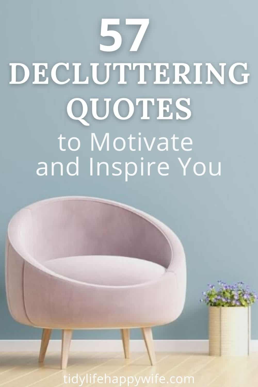 Can't seem to declutter? Here's a collection of clutter quotes that are sure to inspire and motivate you to start decluttering today. Quotes that describe what clutter is, how it impacts you, and what you should do about it. via @Tidylifehappywife