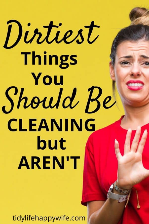 Woman with grossed out look on her face next to the words 'Dirtiest things you should be cleaning but arent'