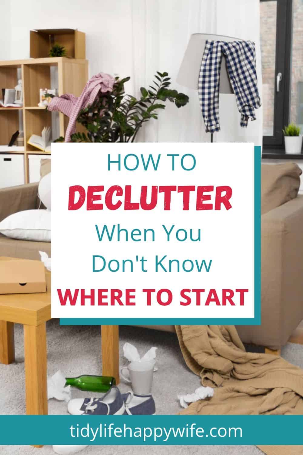 Where to Start Decluttering When the Mess is too Much to Handle