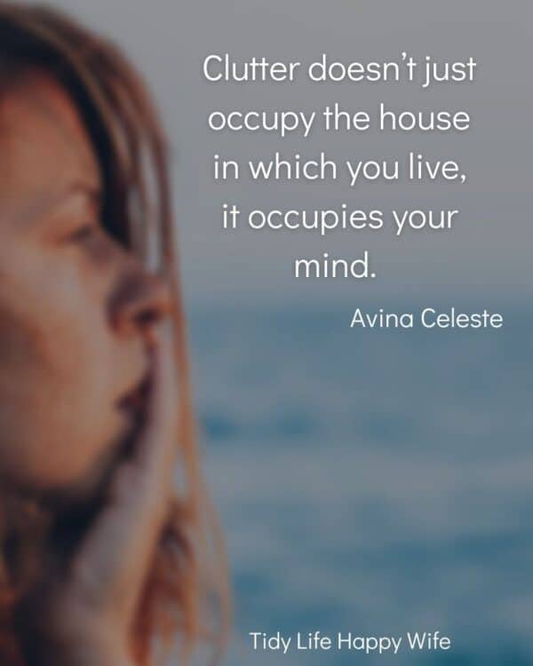 woman lost in thought with quote, Clutter does not occupy the house in which you live, it occupies your mind.” by Avina Celeste